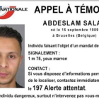 Las autoridades francesas han alertado a España de que Salah Abdesalam, uno de los terroristas buscados por los atentados de París, puede haber huído a territorio español.  La policía francesa cree que Salah colaboró aportando apoyo logístico a los terror-